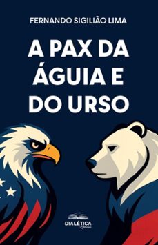 a pax da águia e do urso (ebook)-fernando sigilião lima-9786527405795