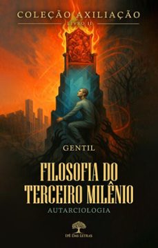 coleço axiliaço - livro 2 - filosofia do terceiro milenio - autarciologia (ebook)-9786528600595