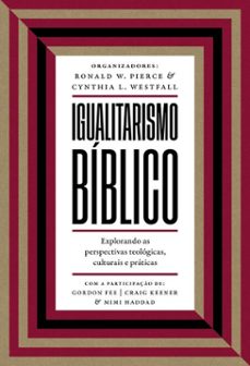 igualitarismo biblico: explorando as perspectivas teologicas, culturais e praticas (ebook)-cynthia westfall-ronald pierce-9786552172495