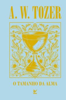 o tamanho da alma (ebook)-a. w. tozer-9786555849295