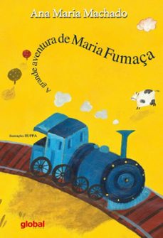 a grande aventura da maria fumaça (ebook)-ana maria machado-9786556121895