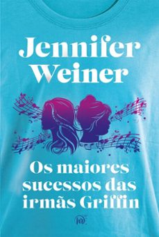 os maiores sucessos das irms griffin  uma nostalgica saga familiar para os fs de "daisy jones &amp; the six" (ebook)-jennifer weiner-9786559705795