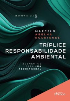triplice responsabilidade ambiental  - elementos para uma teoria geral - 2ª ed - 2026 (ebook)-marcelo abelha rodrigues-9786561209595