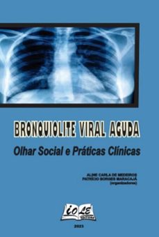 bronquiolite viral aguda: olhar social e praticas clinicas (ebook)-carla medeiros; patrício borges maracajá (orgs) de aline-9786585212595