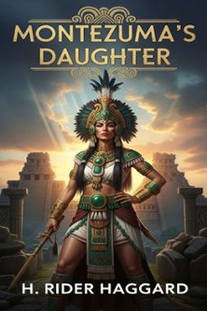 montezuma's daughter (ebook)-h. rider haggard-9786726556595