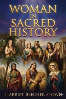 woman in sacred history (ebook)-harriet beecher stowe-9786726557295
