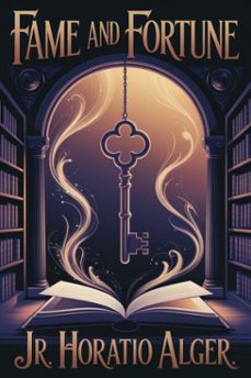 fame and fortune; or, the progress of richard hunter (ebook)-jr. horatio alger-9786726559695