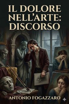 il dolore nell'arte: discorso (ebook)-antonio fogazzaro-9786726572595