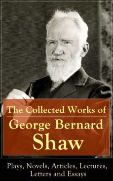the collected works of george bernard shaw: plays, novels, articles, lectures, letters and essays (ebook)-george bernard shaw-9788026833895