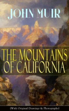 the mountains of california (with original drawings &amp; photographs) (ebook)-john muir-9788026847595