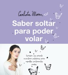 saber soltar para poder volar-carlota moon-9788402425195