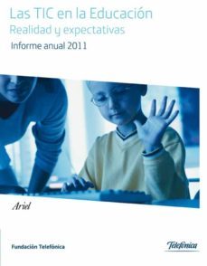 la tic en la educacion: realidad y expectativas. informe anual 20 11 (informe nº 15)-9788408110095