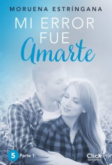 mi error fue amarte. parte i (ebook)-moruena estringana-9788408154495