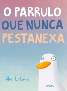 o parrulo que nunca pestanexa (ebook)-alex latimer-9788410208995