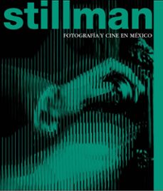 stillman: fotografia y cine en mexico-9788410290495