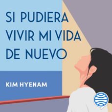 si pudiera vivir mi vida de nuevo (audiolibro)-kim hyenam-9788410427495