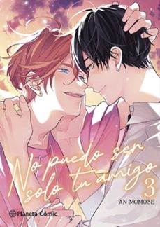 no puedo ser solo tu amigo nº 03/03-an momose-9788410471795