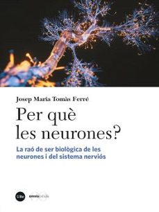 per que les neurones?-josep maria tomas ferre-9788410500495