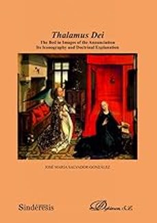 thalamus dei. the bed in images of the annunciation its iconography and doctrinal explanation-jose maria salvador gonzalez-9788410701595