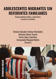 adolescentes migrantes sin referentes familiares. responsabilidad politica, solidaridad y conciencia ciudadana (ebook)-antonio salvador jiménez hernández-9788410702295