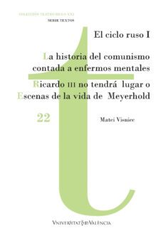 la historia del comunismo contada para enfermos mentales / ricardo iii no tendra lugar o escenas de la vida de meyerhold (ebook)-matei visniec-9788411181495