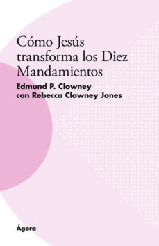 como jesus transforma los diez mandamientos (ebook)-edmund p. clowney-rebecca clowney jones-9788412069495