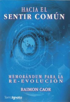 hacia el sentir comun: memorandum para la re-evolucion-raimon caor-9788412086195