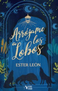 arrójame a los lobos-ester leon-9788412144895