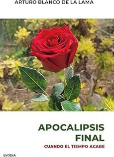 apocalipsis final. cuando el tiempo acabe-arturo blanco de la lama-9788412338195