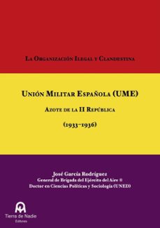 la organizacion ilegal y clandestina union militar española (ume)-jose garcia rodriguez-9788412394795