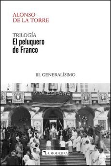 el peluquero de franco iii: generalisimo-alonso de la torre-9788412410495
