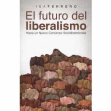 el futuro del liberalismo. hacia un nuevo consenso socialdemocrata-isa ferrero-9788412421095