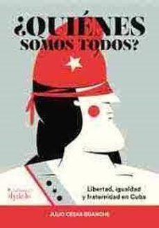 ¿quienes somos todos?-julio cesar guanche zaldivar-9788412507195