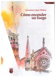 como encender un fuego-almudena lopez molina-9788412643695