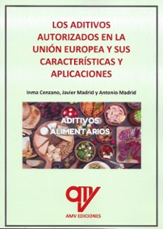 los aditivos autorizados en la union europea y sus caracteristicas y aplicaciones-9788412774795