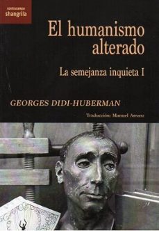 el humanismo alterado-georges didi-huberman-9788412893595