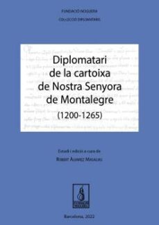 diplomatari de la cartoixa de nostra senyora de montalegre (1200- 1265)-robert alvarez masalias-9788413034195