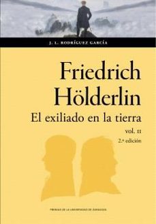 friedrich holderlin. el exiliado en la tierra-jose luis rodriguez garcia-9788413408095