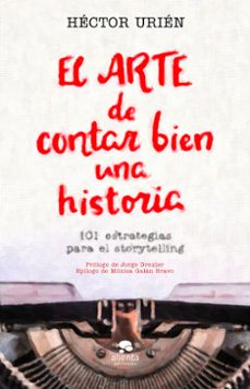 el arte de contar bien una historia-hector urien rodriguez-9788413440095