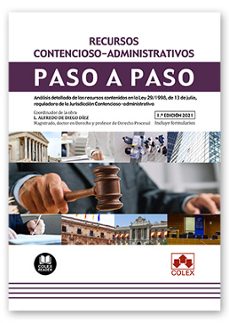 recursos contencioso-administrativos. paso a paso.analisis detallado de los recursos contenidos en la ley 29/1998, de 13 de julio, reguladora de la jurisdiccion contensioso-administrativa-luis alfredo de diego diez-9788413593395