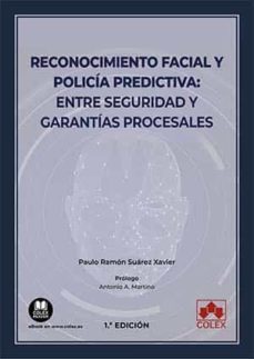 reconocimiento facial y policia predictiva: entre seguridad y garantias procesales-paulo ramon suarez xavier-9788413594095