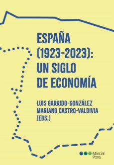 españa (1923-2023): un siglo de economia-j. luis garrido gonzalez-9788413816395