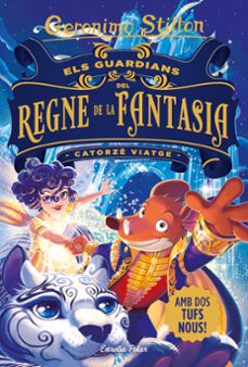 els guardians del regne de la fantasia. catorze viatge-geronimo stilton-9788413890395