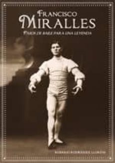 francisco miralles: pasos de baile para una leyenda-rosario rodriguez llorens-9788415180395