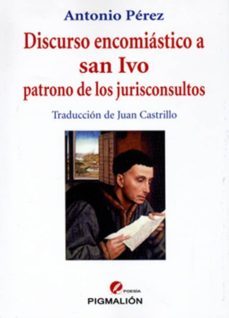 discurso encomiastico a san ivo patrono de los jurisconsultos-antonio perez-9788415244295