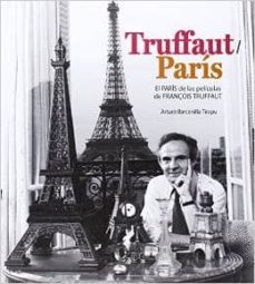 truffaut / paris: el paris de las peliculas de françois truffaut-arturo barcenilla tirapu-9788415405795