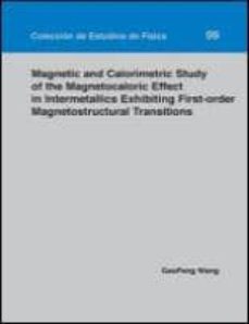magnetic and calorimetric study of the magnetocaloric effect in i ntermetallics exhibiting first-order magnetostructural transitions-wang gaofeng-9788415538295