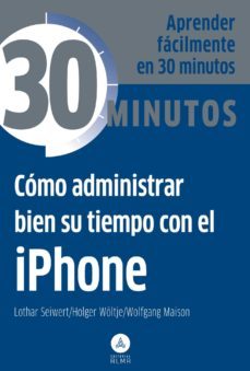 como administrar bien su tiempo con el iphone-lothar seiwert-9788415618195
