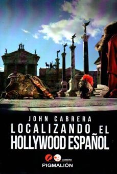 localizando el hollywood español-john cabrera-9788415916895