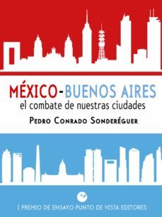 mexico-buenos aires. el combate de nuestras ciudades (ebook)-pedro conrado sondereguer-9788415930495